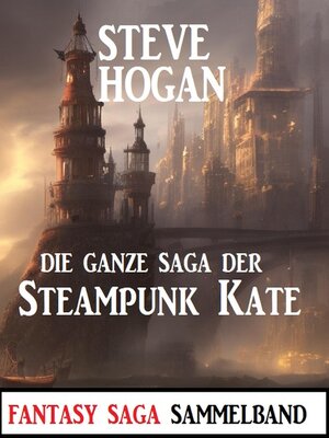 cover image of Die ganze Saga der Steampunk Kate